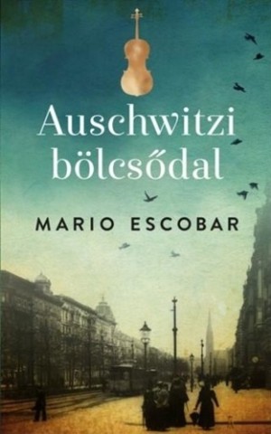 Mario Escobar: Auschwitzi bölcsődal könyv borítója