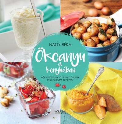 Nagy Réka: Ökoanyu a konyhában (könyvborító)